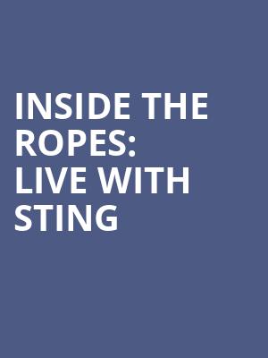 Inside the Ropes: LIVE with Sting at Lyric Theatre